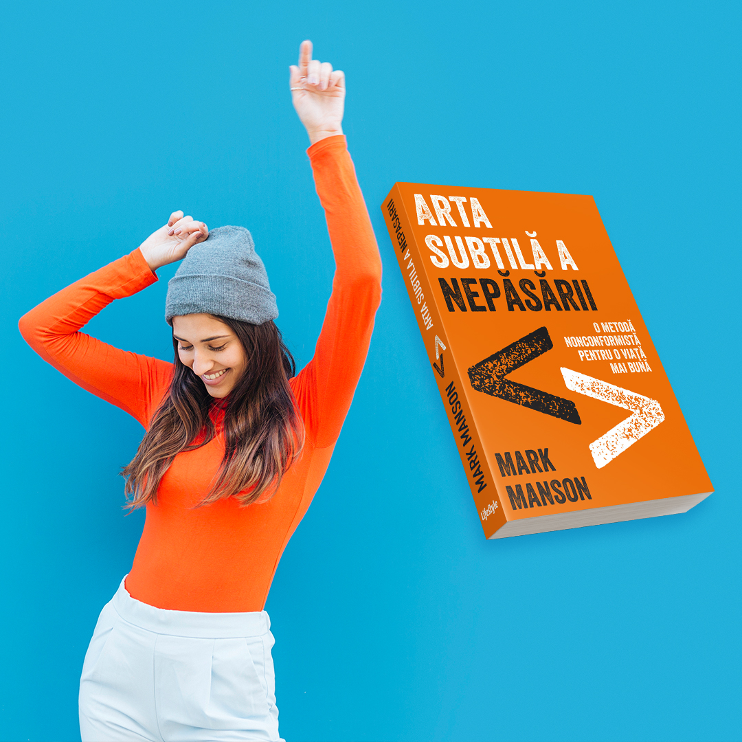 Arta subtila a nepasarii Mark Manson Bookzone